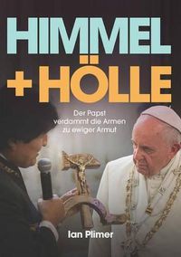 Cover image for Himmel + Holle: Der Papst Verdammt Die Armen Zu Ewiger Armut