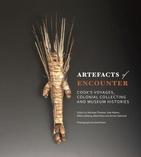 Artefacts of Encounter: Cook's Voyages, Colonial Collecting and Museum Histories