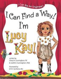 Cover image for I Can Find A Way! I'm Lucy Kay!