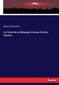 Cover image for Zur Textkritik und Biographie Johann Christian Gunthers