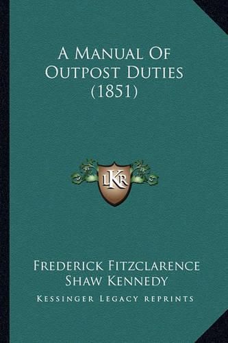 Cover image for A Manual of Outpost Duties (1851)