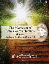 Cover image for The Mysticism of Emma Curtis Hopkins: Ministry: Realizing the Christ, One in All