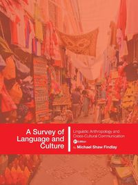 Cover image for A Survey of Language and Culture: Linguistic Anthropology and Cross-Cultural Communication