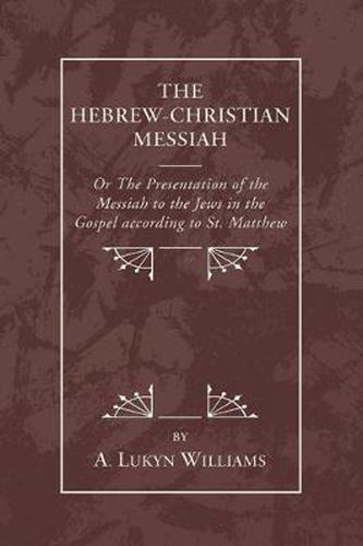 Cover image for Hebrew-Christian Messiah: Or the Presentation of the Messiah to the Jews in the Gospel According to St. Matthew