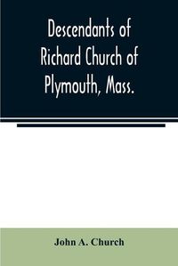 Cover image for Descendants of Richard Church of Plymouth, Mass.