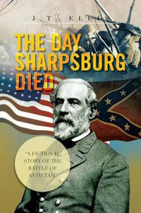 Cover image for The Day Sharpsburg Died: A Fictional Story of the Battle of Antietam