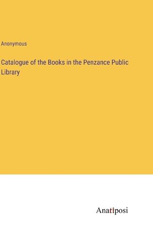 Cover image for Catalogue of the Books in the Penzance Public Library