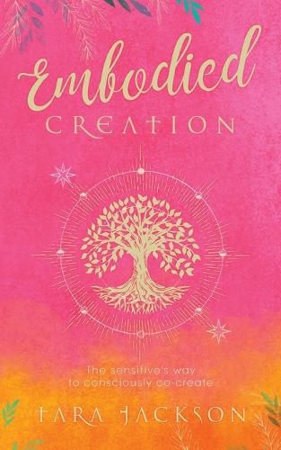 Cover image for Embodied Creation: The sensitive's way to consciously co-create