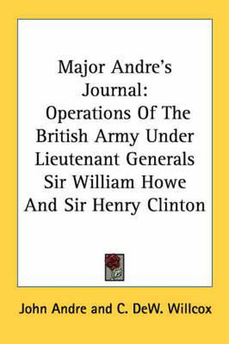 Cover image for Major Andre's Journal: Operations of the British Army Under Lieutenant Generals Sir William Howe and Sir Henry Clinton