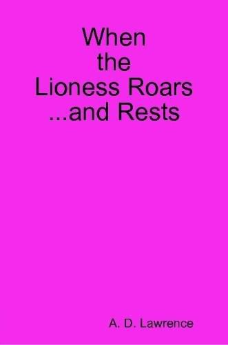 Cover image for When the Lioness Roars...and Rests