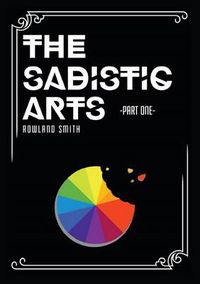 Cover image for The Sadistic Arts - Part One -