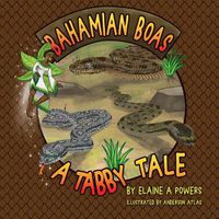 Cover image for Bahamian Boa: A Tabby Tale