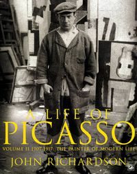 Cover image for A Life of Picasso: 1907 1917: The Painter of Modern Life