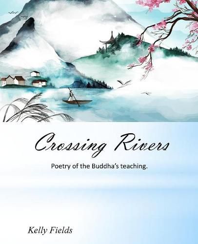 Cover image for Crossing Rivers: Poetic interpretation of the Dhammapada