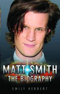 Cover image for Matt Smith - The Biography