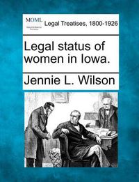 Cover image for Legal Status of Women in Iowa.