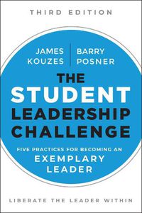 Cover image for The Student Leadership Challenge: Five Practices for Becoming an Exemplary Leader