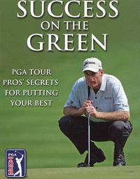 Cover image for Success on the Green: PGA Tour Pros' Secrets for Putting Your Best