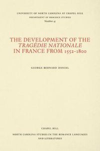 Cover image for The Development of the Tragedie Nationale in France from 1552-1800