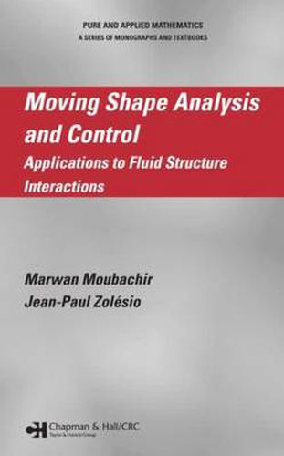 Cover image for Moving Shape Analysis and Control: Applications to Fluid Structure Interactions