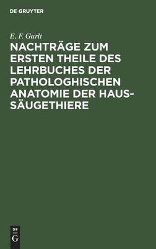 Cover image for Nachtrage Zum Ersten Theile Des Lehrbuches Der Pathologhischen Anatomie Der Haus-Saugethiere