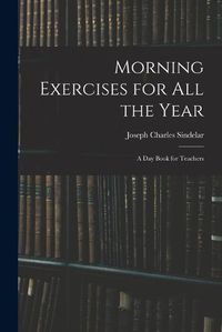 Cover image for Morning Exercises for All the Year