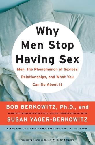 Cover image for Why Men Stop Having Sex: Men, the Phenomenon of Sexless Relationships, and What You Can Do About It