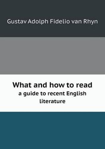 Cover image for What and how to read a guide to recent English literature