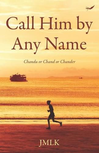 Cover image for Call Him by Any Name: Chandu or Chand or Chander