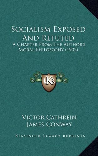 Socialism Exposed and Refuted: A Chapter from the Author's Moral Philosophy (1902)