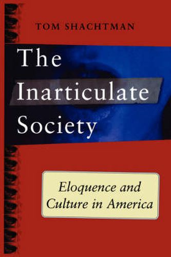 Inarticulate Society: Eloquence and Culture in America