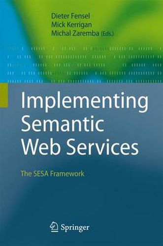 Cover image for Implementing Semantic Web Services: The SESA Framework