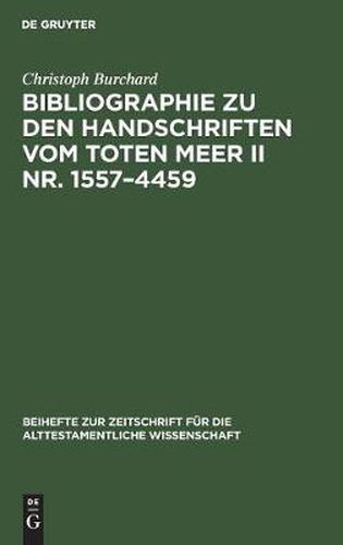 Bibliographie zu den Handschriften vom Toten Meer II Nr. 1557-4459