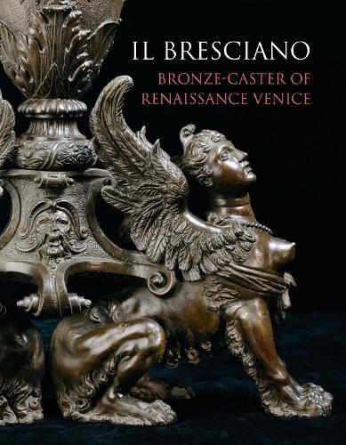 Cover image for Il Bresciano: Bronze-caster of Renaissance Venice