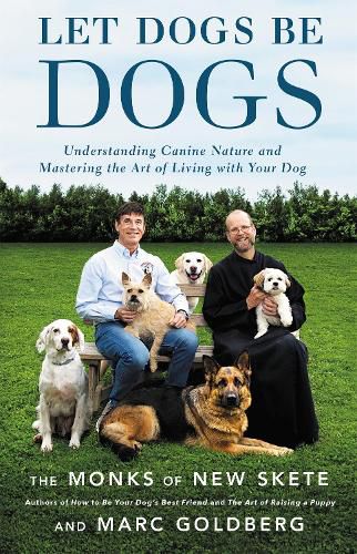 Cover image for Let Dogs Be Dogs: Understanding Canine Nature and Mastering the Art of Living with Your Dog