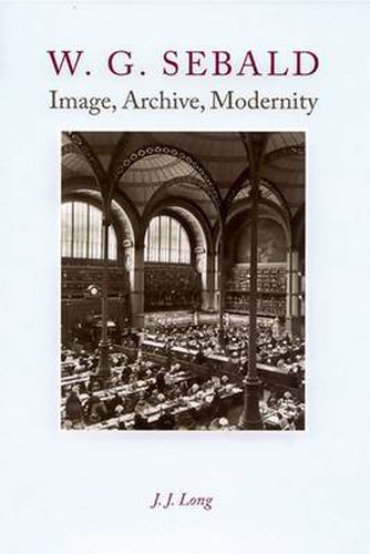 W.G. Sebald: Image, Archive, Modernity