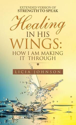 Cover image for Healing in His Wings: How I Am Making It Through