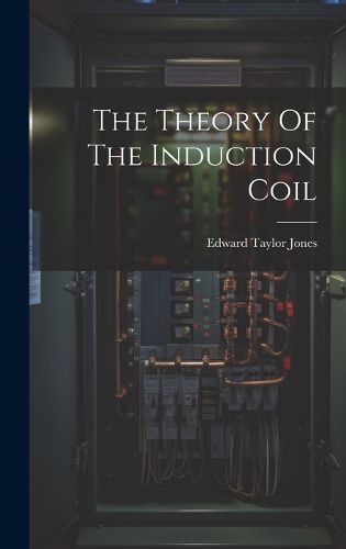 The Theory Of The Induction Coil