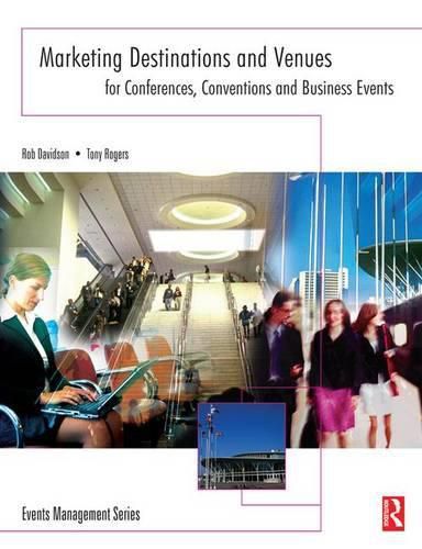 Cover image for Marketing Destinations and Venues for Conferences, Conventions and Business Events