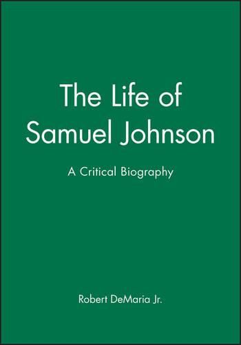 The Life of Samuel Johnson: A Critical Biography