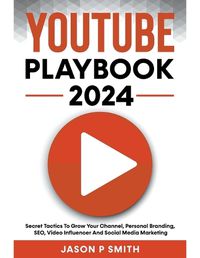 Cover image for Youtube Playbook 2022 Secret Tactics To Grow Your Channel, Personal Branding, SEO, Video Influencer And Social Media Marketing