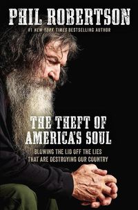 Cover image for The Theft of America's Soul: Blowing the Lid Off the Lies That Are Destroying Our Country