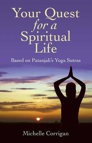 Cover image for Your Quest for a Spiritual Life - Based on Patanjali"s Yoga Sutras