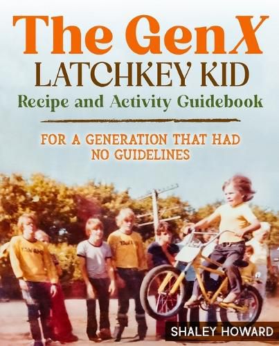 Cover image for The GenX Latchkey Kid Recipe and Activity Guidebook - For a generation that had no guidelines