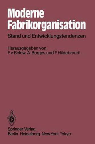 Moderne Fabrikorganisation: Stand und Entwicklungstendenzen