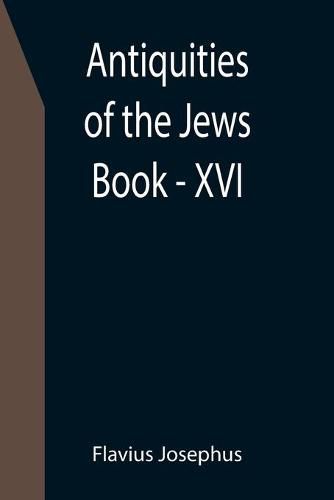 Cover image for Antiquities of the Jews; Book - XVI