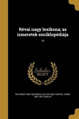 Cover image for Revai nagy lexikona; az ismeretek enciklopediaja; 10