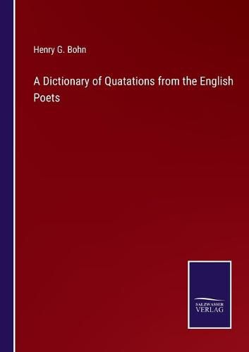 A Dictionary of Quatations from the English Poets