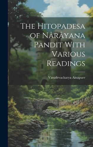 The Hitopadesa of Narayana Pandit With Various Readings