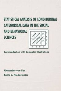 Cover image for Statistical Analysis of Longitudinal Categorical Data in the Social and Behavioral Sciences: An introduction With Computer Illustrations